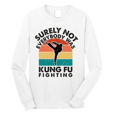 Surely Not Everybody Was Kung Fu Fighting Shirt Funny Shirts Karate Martial Arts Long Sleeve Shirt