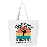 Surely Not Everybody Was Kung Fu Fighting Shirt Funny Shirts Karate Martial Arts 25L Jumbo Tote