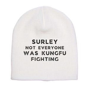 Surley Not Everyone Was Kungfu Fighting Short Acrylic Beanie