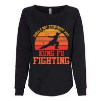 Surely Not Everybody Was Kung Fu Fighting funny wo  Womens California Wash Sweatshirt