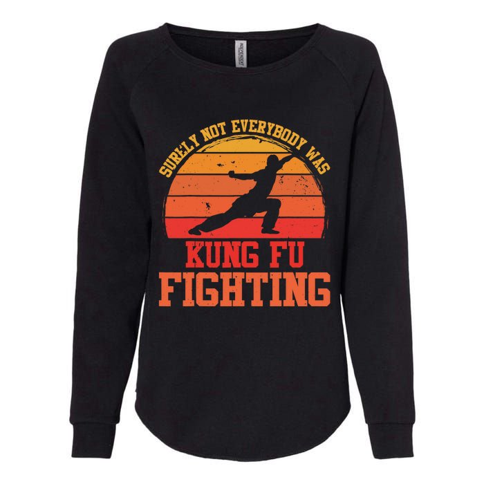 Surely Not Everybody Was Kung Fu Fighting funny wo  Womens California Wash Sweatshirt