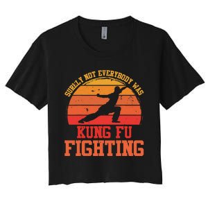 Surely Not Everybody Was Kung Fu Fighting funny wo  Women's Crop Top Tee