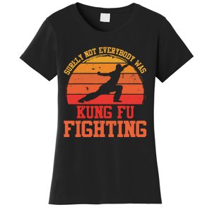 Surely Not Everybody Was Kung Fu Fighting funny wo  Women's T-Shirt