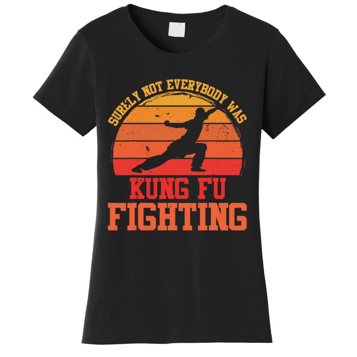 Surely Not Everybody Was Kung Fu Fighting funny wo  Women's T-Shirt