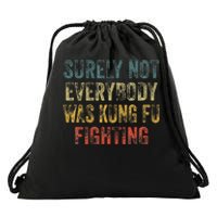 Surely Not Everybody Was Kung Fu Fighting Martial Arts Drawstring Bag