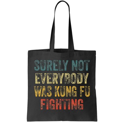 Surely Not Everybody Was Kung Fu Fighting Martial Arts Tote Bag