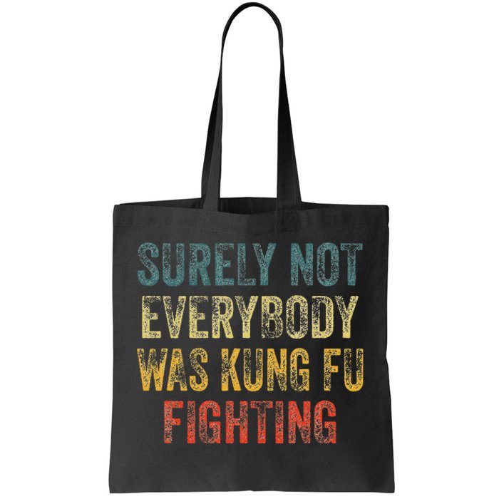 Surely Not Everybody Was Kung Fu Fighting Martial Arts Tote Bag