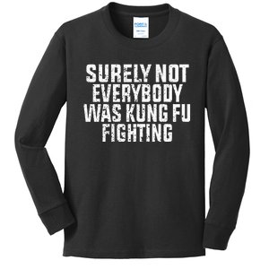 Surely Not Everybody Was Kung Fu Fighting Kung Fu And Karate Kids Long Sleeve Shirt