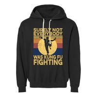 Surely Not Everybody Was Kung Fu Fighting Kung Fu Karate Garment-Dyed Fleece Hoodie