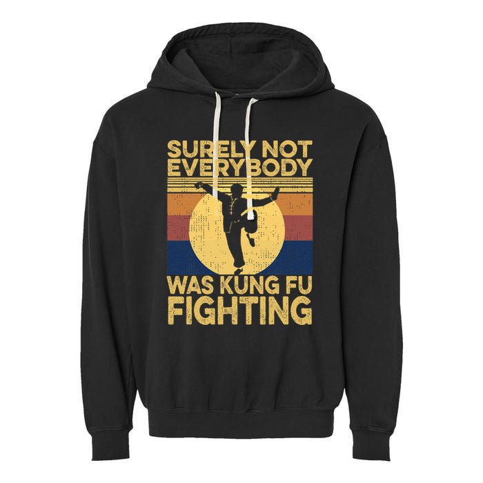 Surely Not Everybody Was Kung Fu Fighting Kung Fu Karate Garment-Dyed Fleece Hoodie