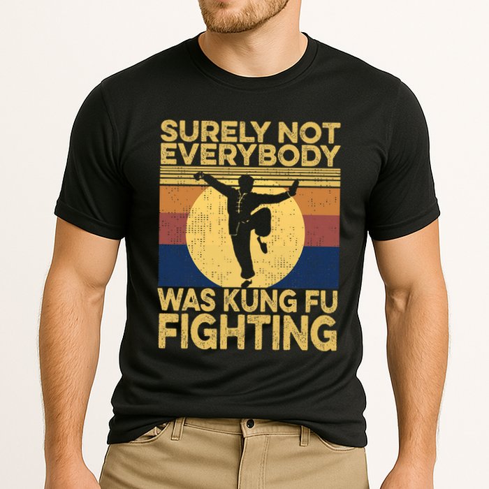 Surely Not Everybody Was Kung Fu Fighting Kung Fu Karate Performance Shirt