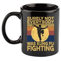 Surely Not Everybody Was Kung Fu Fighting Kung Fu Karate 11oz C Handle Ceramic Mug