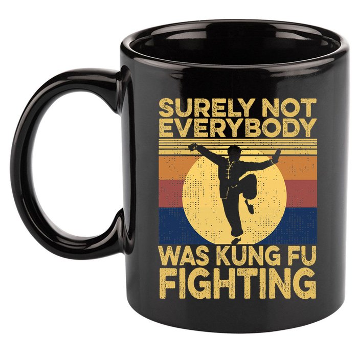 Surely Not Everybody Was Kung Fu Fighting Kung Fu Karate 11oz C Handle Ceramic Mug