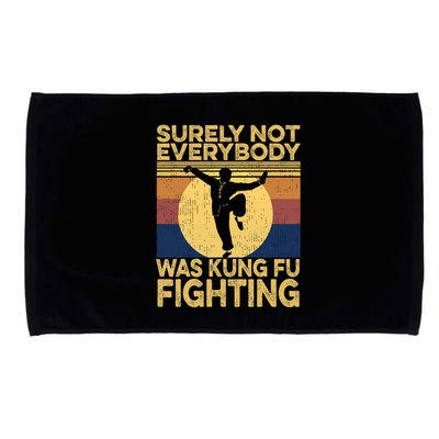 Surely Not Everybody Was Kung Fu Fighting Kung Fu Karate Microfiber Hand Towel