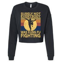 Surely Not Everybody Was Kung Fu Fighting Kung Fu Karate Cropped Pullover Crew