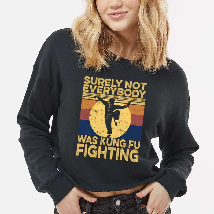 Surely Not Everybody Was Kung Fu Fighting Kung Fu Karate Cropped Pullover Crew