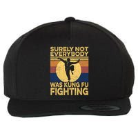 Surely Not Everybody Was Kung Fu Fighting Kung Fu Karate Wool Snapback Cap