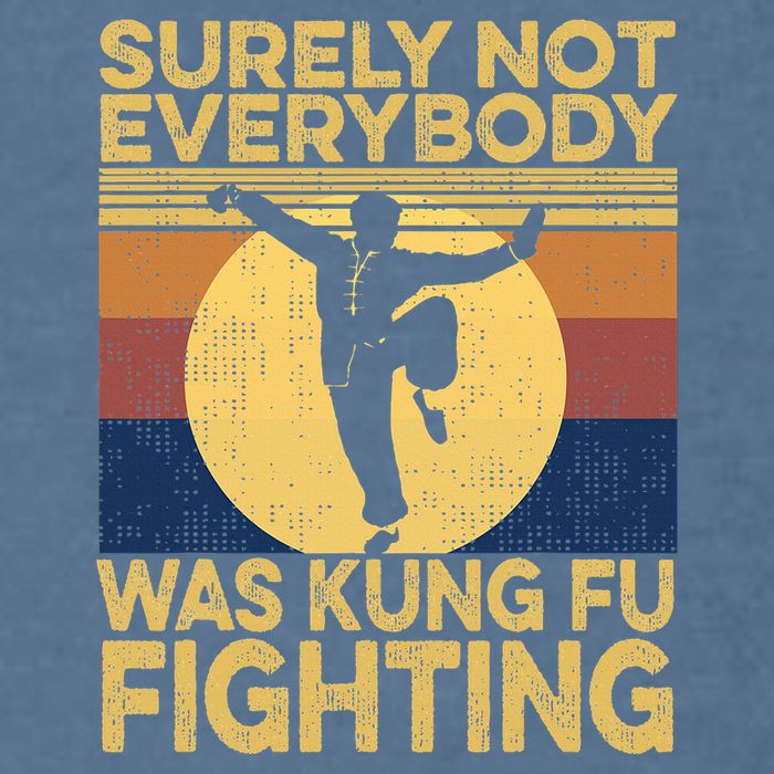 Surely Not Everybody Was Kung Fu Fighting Kung Fu Karate Garment-Dyed Sweatshirt