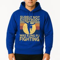 Surely Not Everybody Was Kung Fu Fighting Kung Fu Karate Hoodie