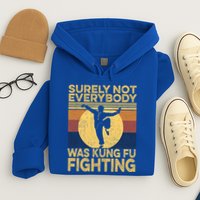 Surely Not Everybody Was Kung Fu Fighting Kung Fu Karate Hoodie