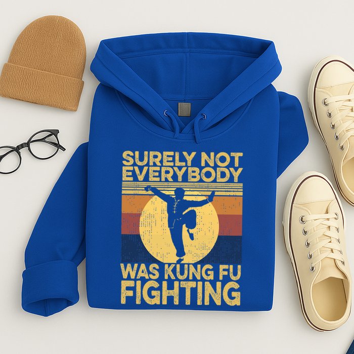 Surely Not Everybody Was Kung Fu Fighting Kung Fu Karate Hoodie