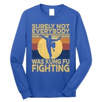 Surely Not Everybody Was Kung Fu Fighting Kung Fu Karate Long Sleeve Shirt