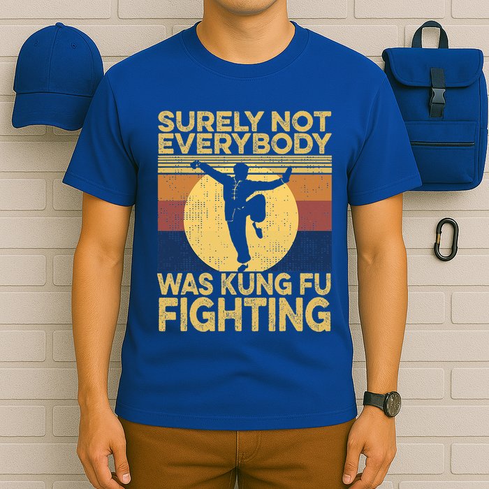 Surely Not Everybody Was Kung Fu Fighting Kung Fu Karate T-Shirt