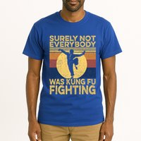 Surely Not Everybody Was Kung Fu Fighting Kung Fu Karate Tall T-Shirt