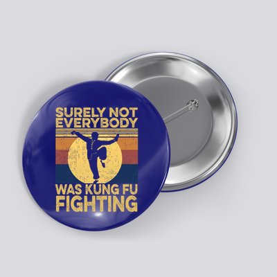 Surely Not Everybody Was Kung Fu Fighting Kung Fu Karate Button
