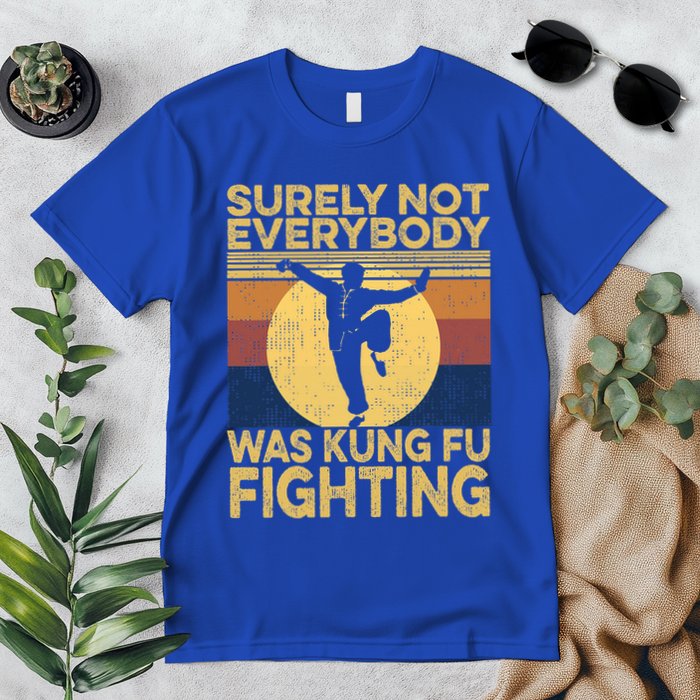 Surely Not Everybody Was Kung Fu Fighting Kung Fu Karate Premium T-Shirt