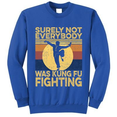 Surely Not Everybody Was Kung Fu Fighting Kung Fu Karate Tall Sweatshirt