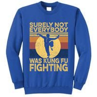Surely Not Everybody Was Kung Fu Fighting Kung Fu Karate Tall Sweatshirt