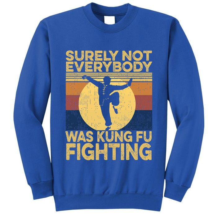 Surely Not Everybody Was Kung Fu Fighting Kung Fu Karate Tall Sweatshirt