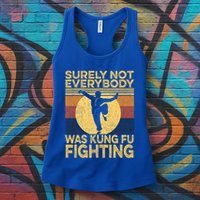Surely Not Everybody Was Kung Fu Fighting Kung Fu Karate Womens Tank Top