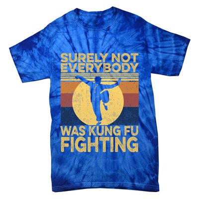 Surely Not Everybody Was Kung Fu Fighting Kung Fu Karate Tie-Dye T-Shirt