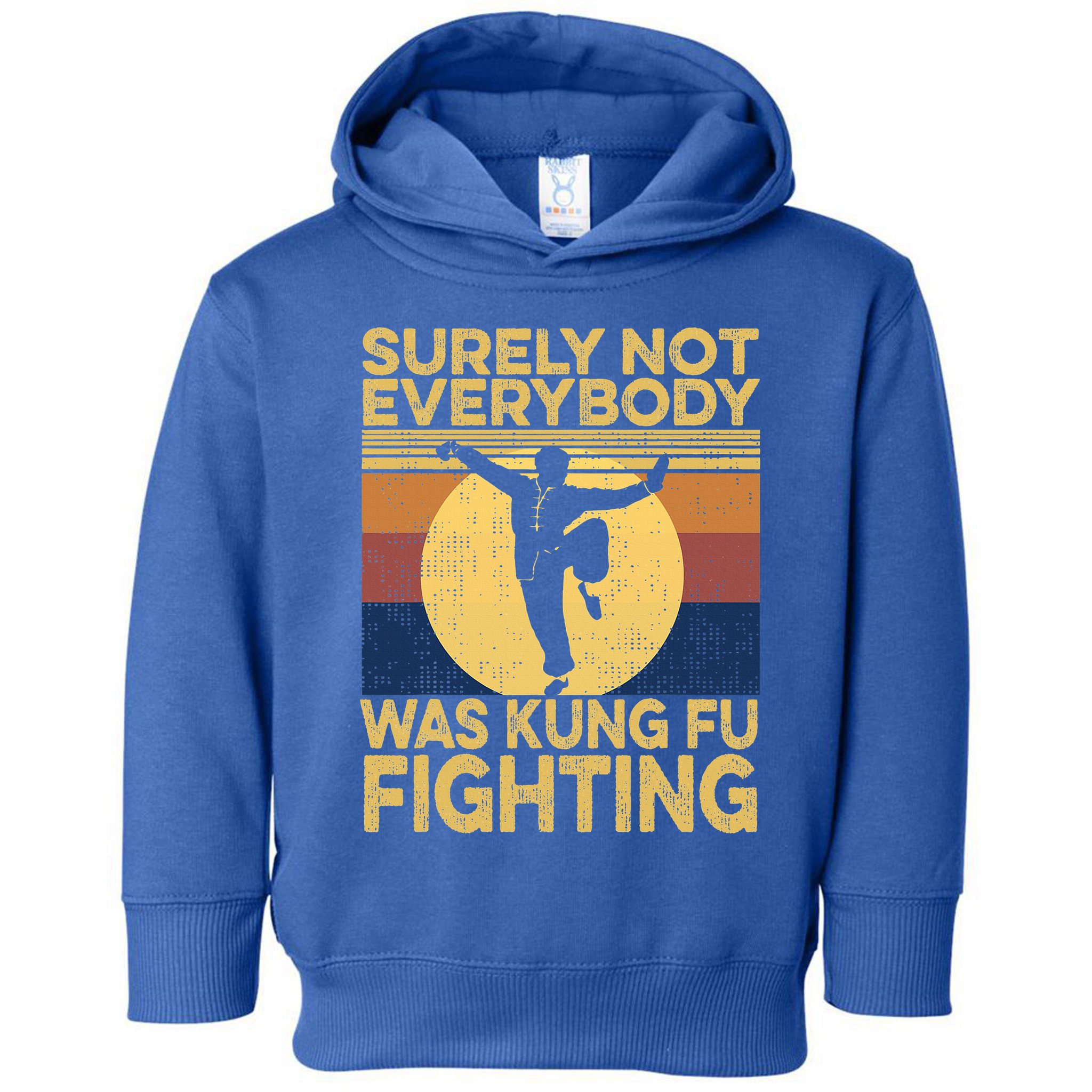 Surely Not Everybody Was Kung Fu Fighting Kung Fu Karate Toddler Hoodie