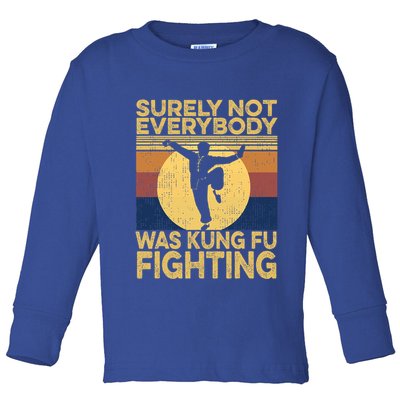 Surely Not Everybody Was Kung Fu Fighting Kung Fu Karate Toddler Long Sleeve Shirt