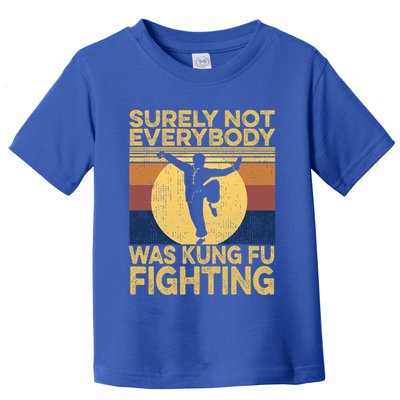 Surely Not Everybody Was Kung Fu Fighting Kung Fu Karate Toddler T-Shirt