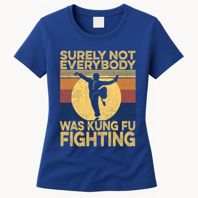 Surely Not Everybody Was Kung Fu Fighting Kung Fu Karate Womens T-Shirt