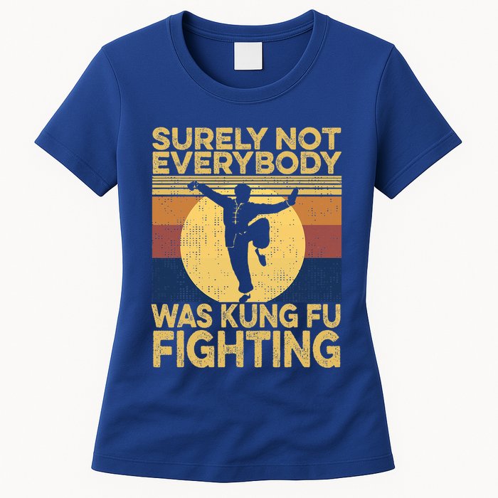 Surely Not Everybody Was Kung Fu Fighting Kung Fu Karate Womens T-Shirt