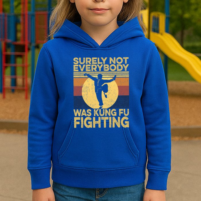 Surely Not Everybody Was Kung Fu Fighting Kung Fu Karate Kids Hoodie
