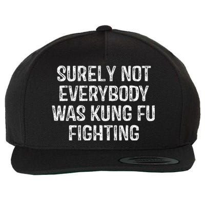 Surely Not Everybody Was Kung Fu Fighting Wool Snapback Cap