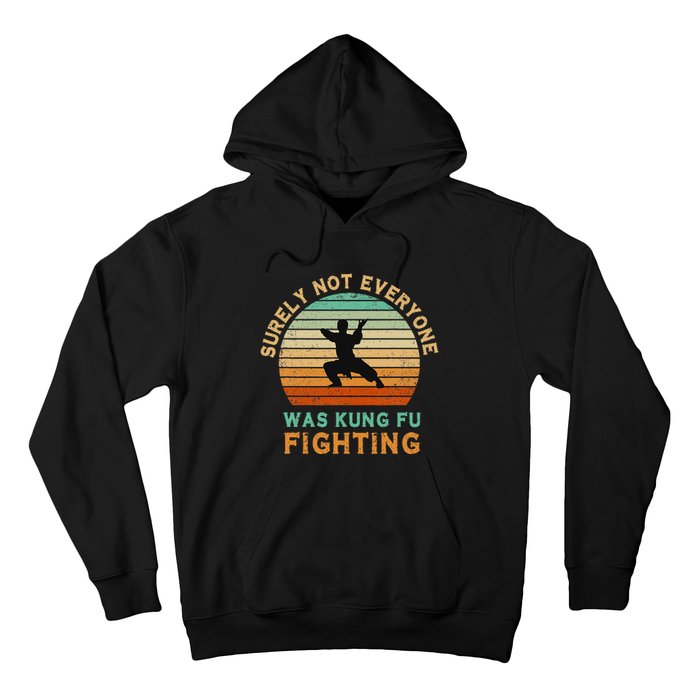 Surely Not Everyone Was Kung Fu Fighting Hoodie