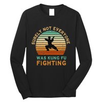 Surely Not Everyone Was Kung Fu Fighting Long Sleeve Shirt