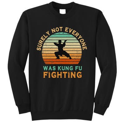 Surely Not Everyone Was Kung Fu Fighting Tall Sweatshirt