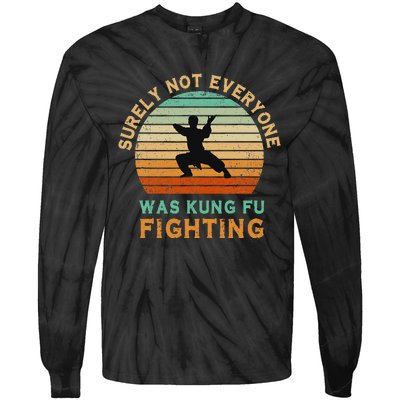 Surely Not Everyone Was Kung Fu Fighting Tie-Dye Long Sleeve Shirt