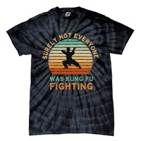 Surely Not Everyone Was Kung Fu Fighting Tie-Dye T-Shirt