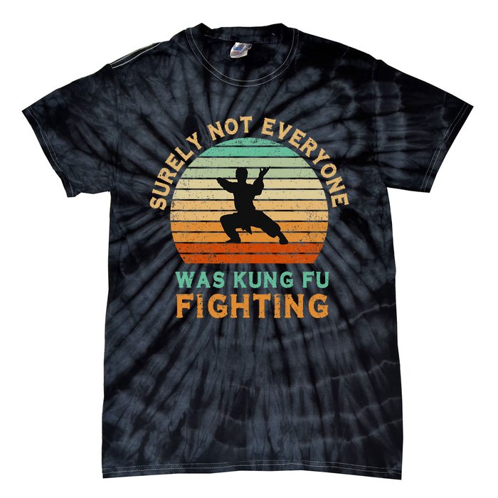 Surely Not Everyone Was Kung Fu Fighting Tie-Dye T-Shirt