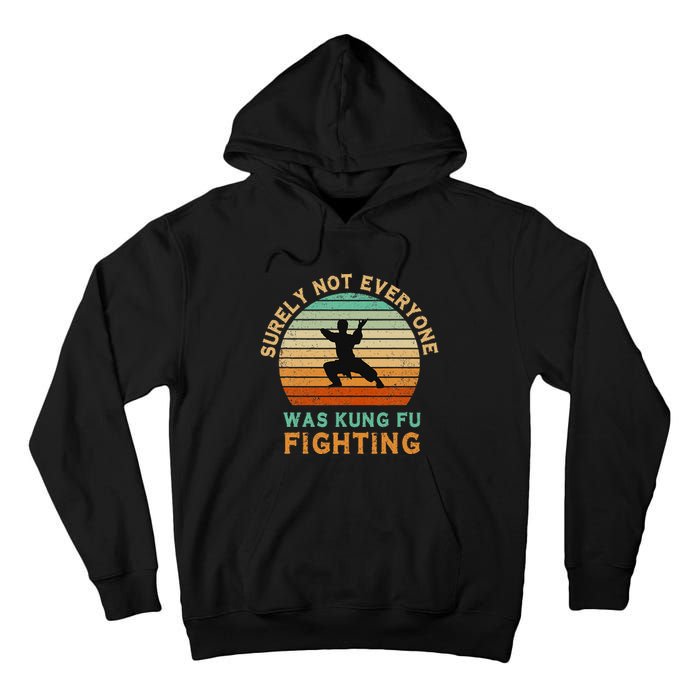 Surely Not Everyone Was Kung Fu Fighting Tall Hoodie