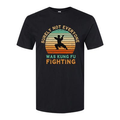 Surely Not Everyone Was Kung Fu Fighting Softstyle CVC T-Shirt